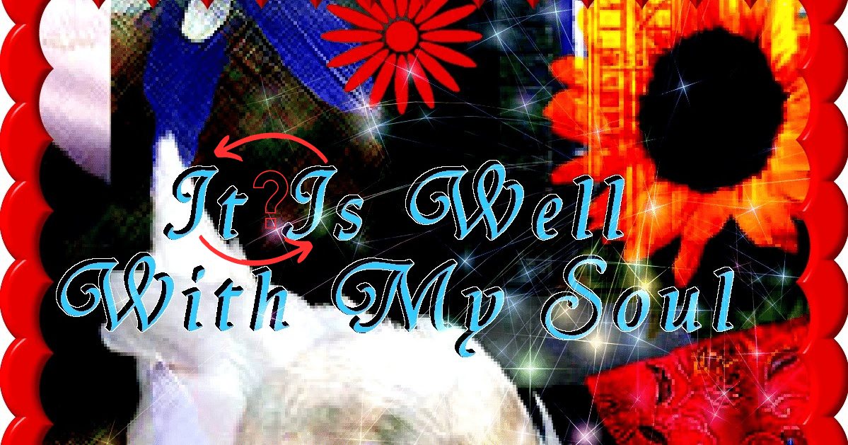 "It can be well with your soul and not well with your circumstances."